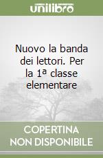 Nuovo la banda dei lettori. Per la 1ª classe elementare