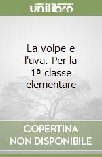 La volpe e l'uva. Per la 1ª classe elementare