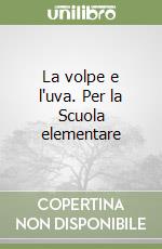 La volpe e l'uva. Per la Scuola elementare (3)