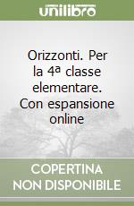 Orizzonti. Per la 4ª classe elementare. Con espansione online libro