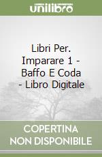 Libri Per. Imparare 1 - Baffo E Coda - Libro Digitale libro