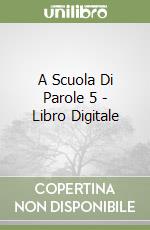 A Scuola Di Parole 5 - Libro Digitale libro