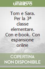 Tom e Sara. Per la 3ª classe elementare. Con e-book. Con espansione online libro