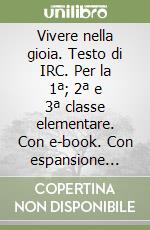 Vivere nella gioia. Testo di IRC. Per la 1ª; 2ª e 3ª classe elementare. Con e-book. Con espansione online libro