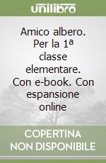 Amico albero. Per la 1ª classe elementare. Con e-book. Con espansione online libro