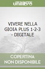 VIVERE NELLA GIOIA PLUS 1-2-3 - DIGITALE libro