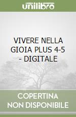 VIVERE NELLA GIOIA PLUS 4-5 - DIGITALE libro