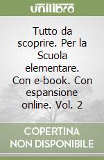 Tutto da scoprire. Per la Scuola elementare. Con e-book. Con espansione online. Vol. 2 libro