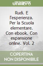 Rudi. E l'esperienza. Per la Scuola elementare. Con ebook. Con espansione online. Vol. 2 libro