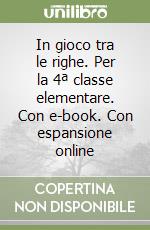 In gioco tra le righe. Per la 4ª classe elementare. Con e-book. Con espansione online libro