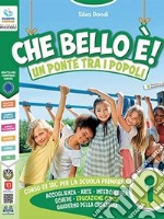 Che bello è! Un ponte tra i popoli. Per la Scuola elementare. Con e-book. Con espansione online. Vol. 1-2-3 libro