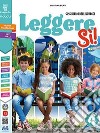 Leggere si! Con Sussidiario dei linguaggi, Quaderno di scrittura, Grammatica, Grammatica valenziale, Quaderno della valutazione, Il mio album di arte, musica, clilart . Per la 4Âª classe elementare libro