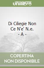 Di Ciliegie Non Ce N'e' N.e. - A - libro