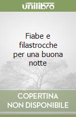Fiabe e filastrocche per una buona notte libro