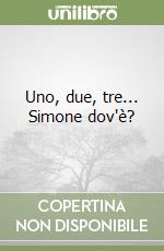 Uno, due, tre... Simone dov'è?