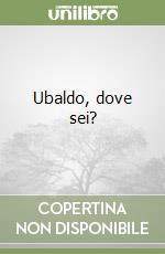 Ubaldo, dove sei? libro