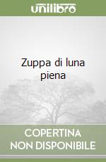 Zuppa di luna piena libro