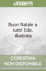 Buon Natale a tutti! Ediz. illustrata libro