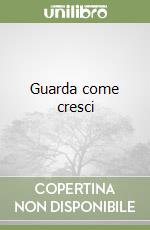 Guarda come cresci