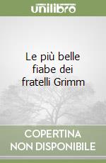 Le più belle fiabe dei fratelli Grimm libro