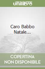 Caro Babbo Natale... libro