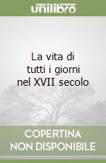 La vita di tutti i giorni nel XVII secolo