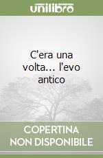C'era una volta... l'evo antico libro
