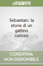 Sebastian: la storia di un gattino curioso libro