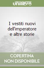 I vestiti nuovi dell'imperatore e altre storie libro