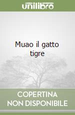 Muao il gatto tigre