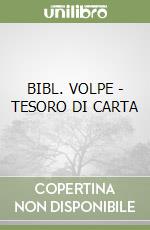 BIBL. VOLPE - TESORO DI CARTA libro