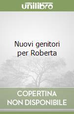Nuovi genitori per Roberta
