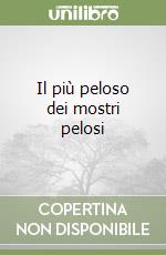 Il più peloso dei mostri pelosi libro
