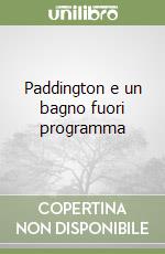 Paddington e un bagno fuori programma