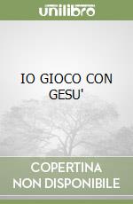 IO GIOCO CON GESU'