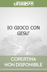 IO GIOCO CON GESU' libro