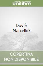 Dov'è Marcello?