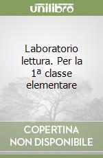 Laboratorio lettura. Per la 1ª classe elementare libro