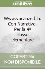 Www.vacanze.blu. Con Narrativa. Per la 4ª classe elementare libro