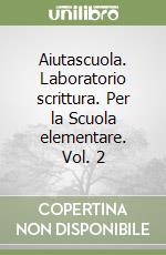 Aiutascuola. Laboratorio scrittura. Per la Scuola elementare. Vol. 2 libro