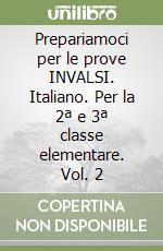 Prepariamoci per le prove INVALSI. Italiano. Per la 2ª e 3ª classe elementare. Vol. 2 libro