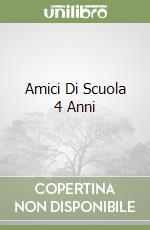 Amici Di Scuola 4 Anni libro