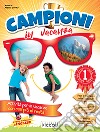 Campioni in vacanza. Per la Scuola elementare. Vol. 1 libro