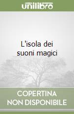 L'isola dei suoni magici libro