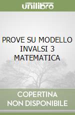 PROVE SU MODELLO INVALSI 3 MATEMATICA libro