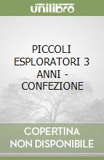 PICCOLI ESPLORATORI 3 ANNI - CONFEZIONE libro