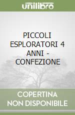 PICCOLI ESPLORATORI 4 ANNI - CONFEZIONE libro