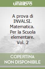 A prova di INVALSI. Matematica. Per la Scuola elementare. Vol. 2 libro