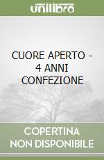 CUORE APERTO - 4 ANNI CONFEZIONE