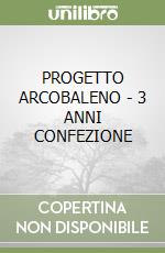 PROGETTO ARCOBALENO - 3 ANNI CONFEZIONE libro